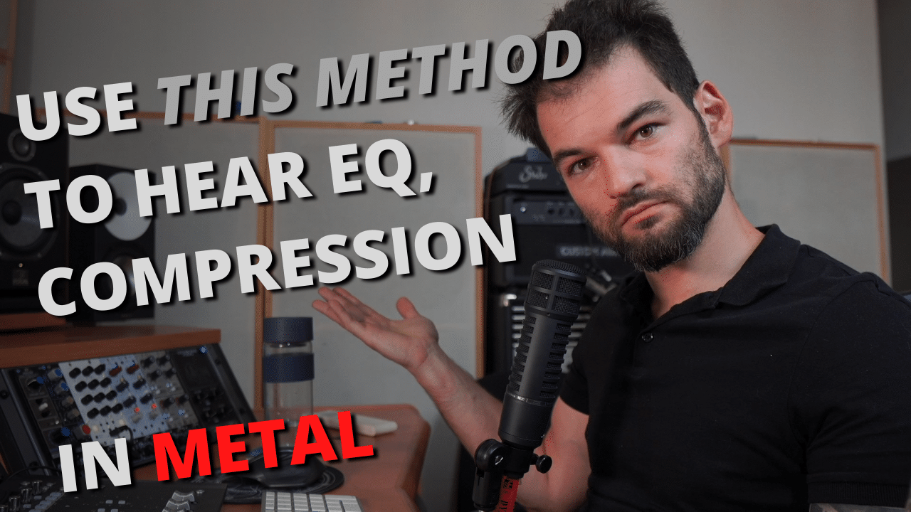 How To Hear Compression, EQ and Saturation in Your Metal Recording and Mix – Guitars, Drums, Bass, Vocals