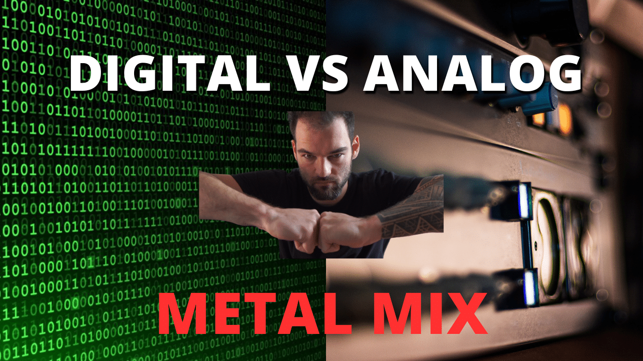 Unlocking the Difference between Analog Mix Metal vs Digital Mix in Modern Metal